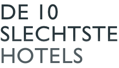 De 10 slechtste hotels
